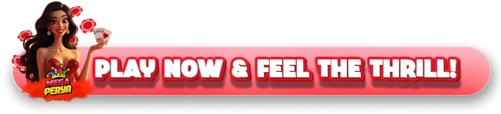 MegaPerya app banner with a smiling woman holding playing cards and the text 'Play Now & Feel the Thrill!' in bold red letters.